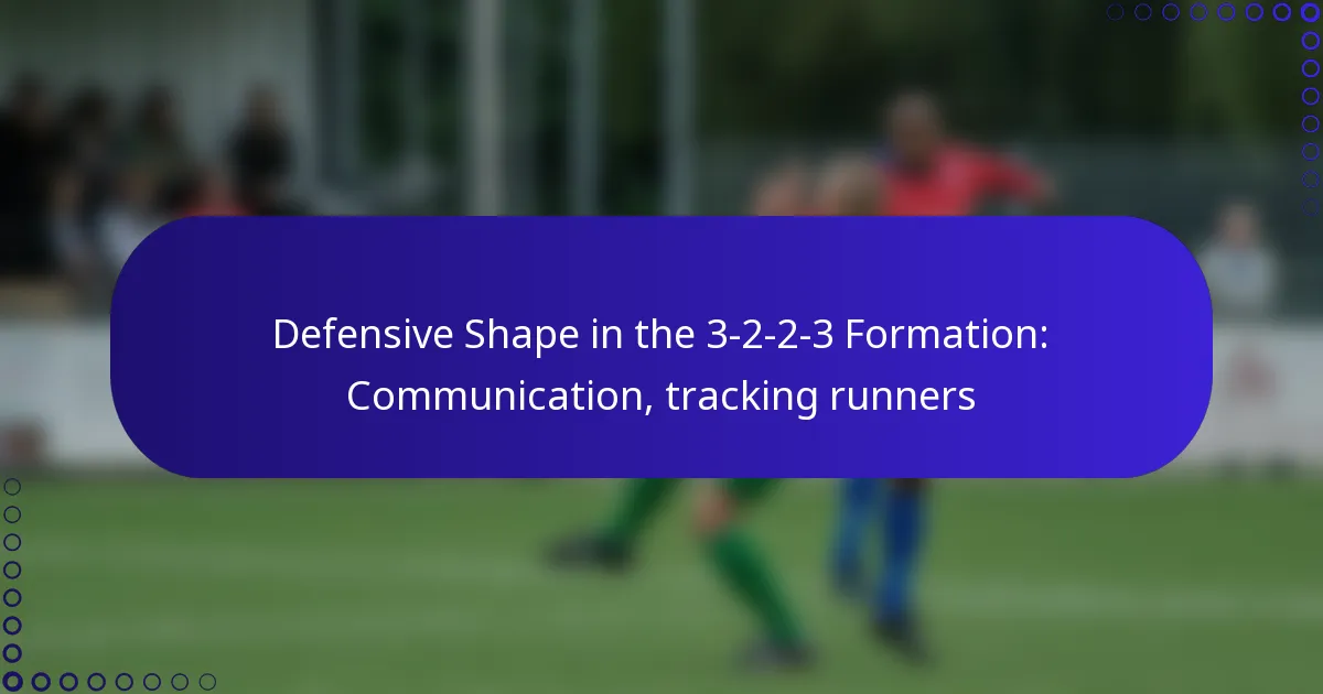 Defensive Shape in the 3-2-2-3 Formation: Communication, tracking runners