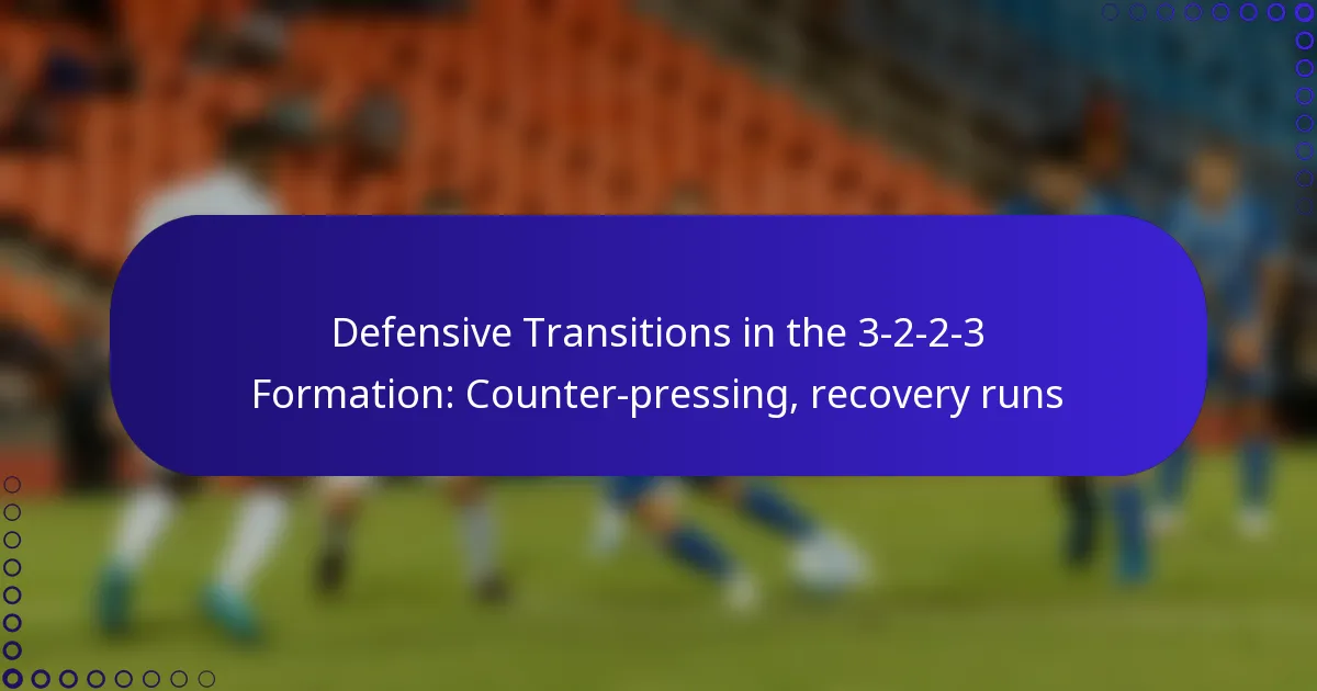 Defensive Transitions in the 3-2-2-3 Formation: Counter-pressing, recovery runs
