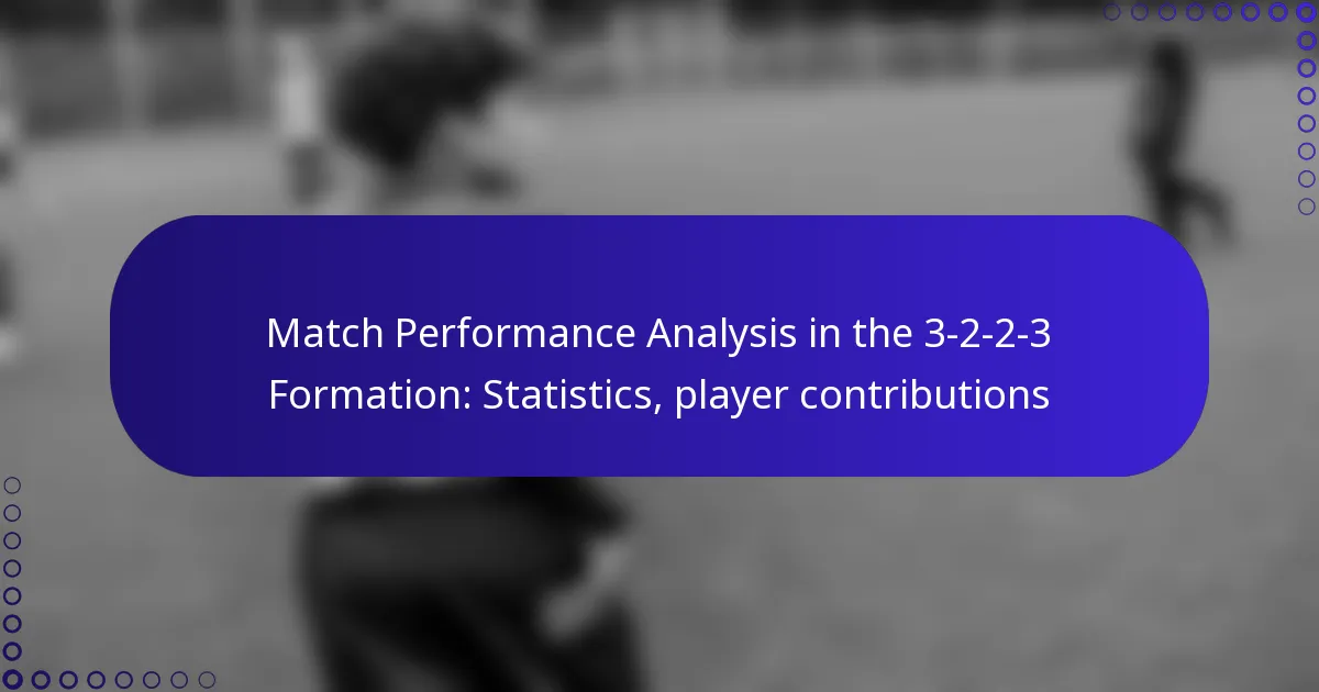 Match Performance Analysis in the 3-2-2-3 Formation: Statistics, player contributions