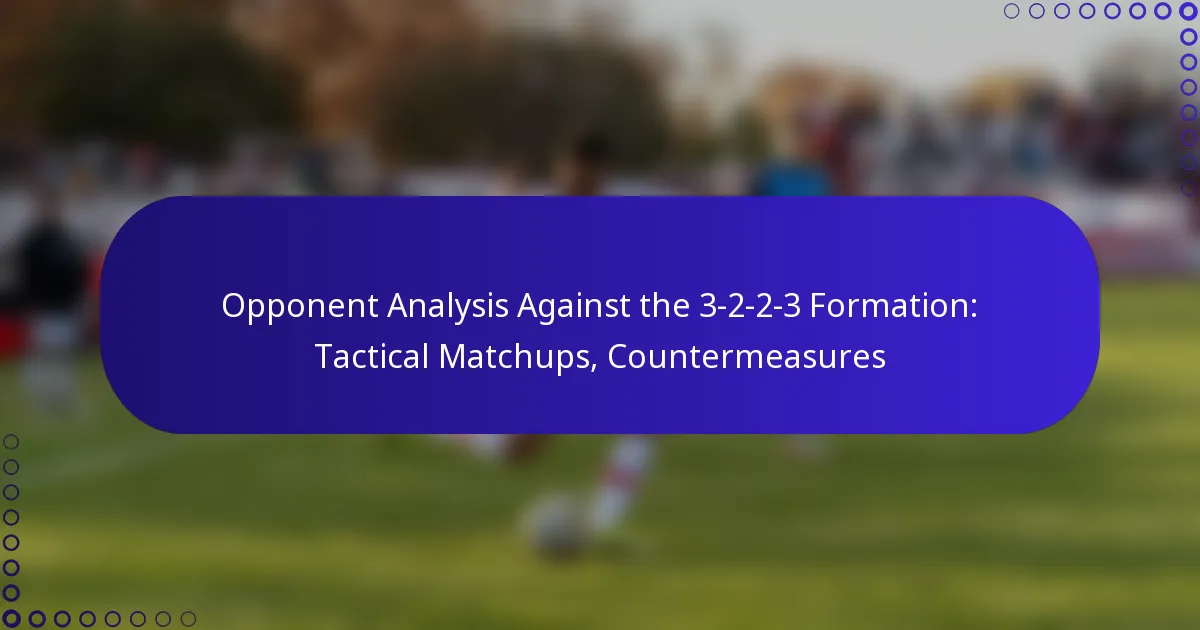 Opponent Analysis Against the 3-2-2-3 Formation: Tactical Matchups, Countermeasures