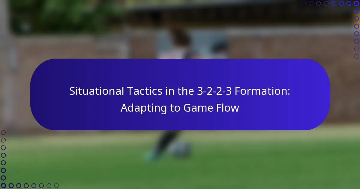 Situational Tactics in the 3-2-2-3 Formation: Adapting to Game Flow