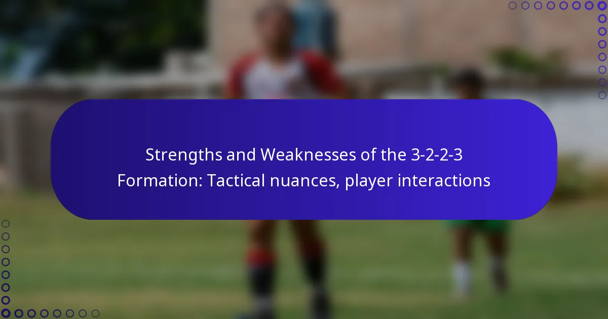 Strengths and Weaknesses of the 3-2-2-3 Formation: Tactical nuances, player interactions