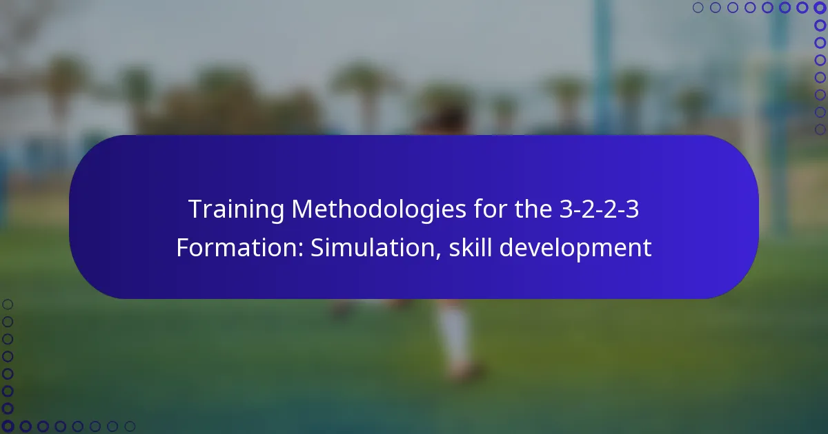 Training Methodologies for the 3-2-2-3 Formation: Simulation, skill development