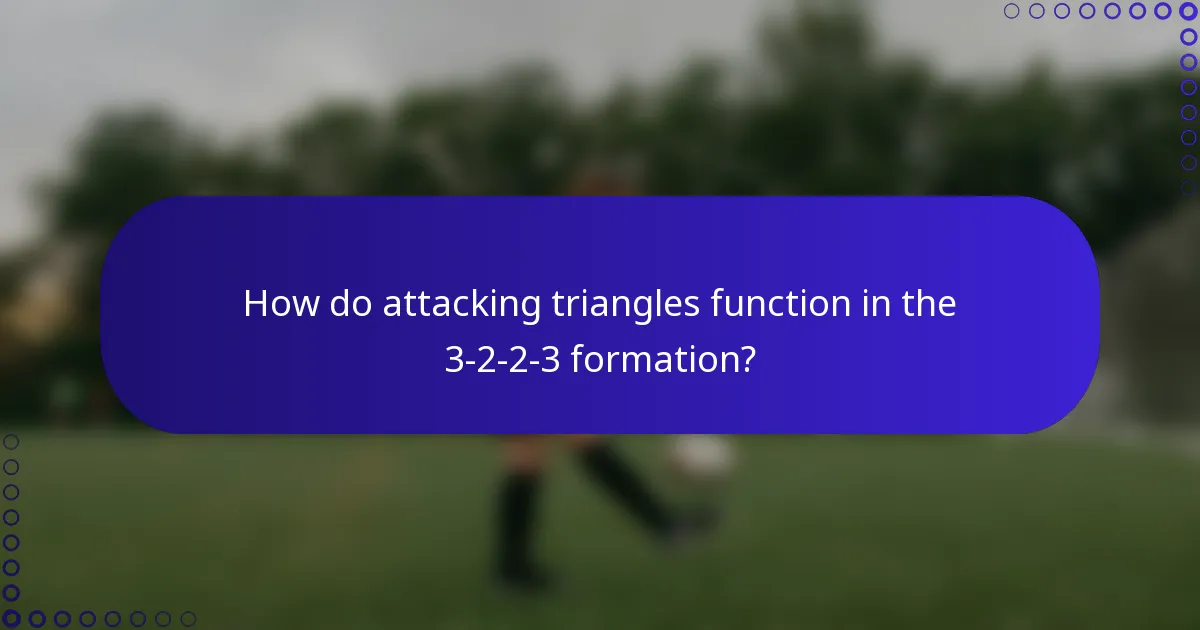 How do attacking triangles function in the 3-2-2-3 formation?