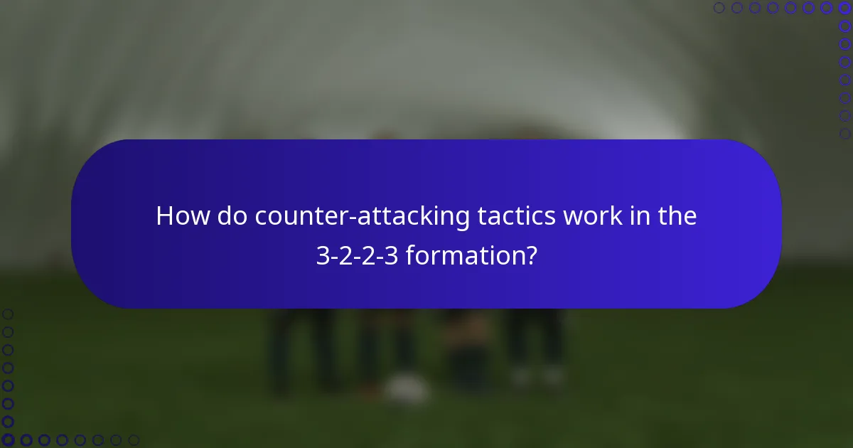 How do counter-attacking tactics work in the 3-2-2-3 formation?