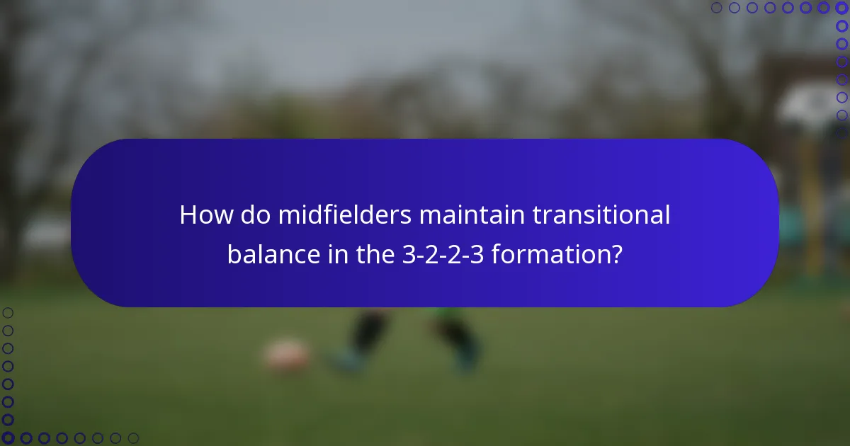 How do midfielders maintain transitional balance in the 3-2-2-3 formation?
