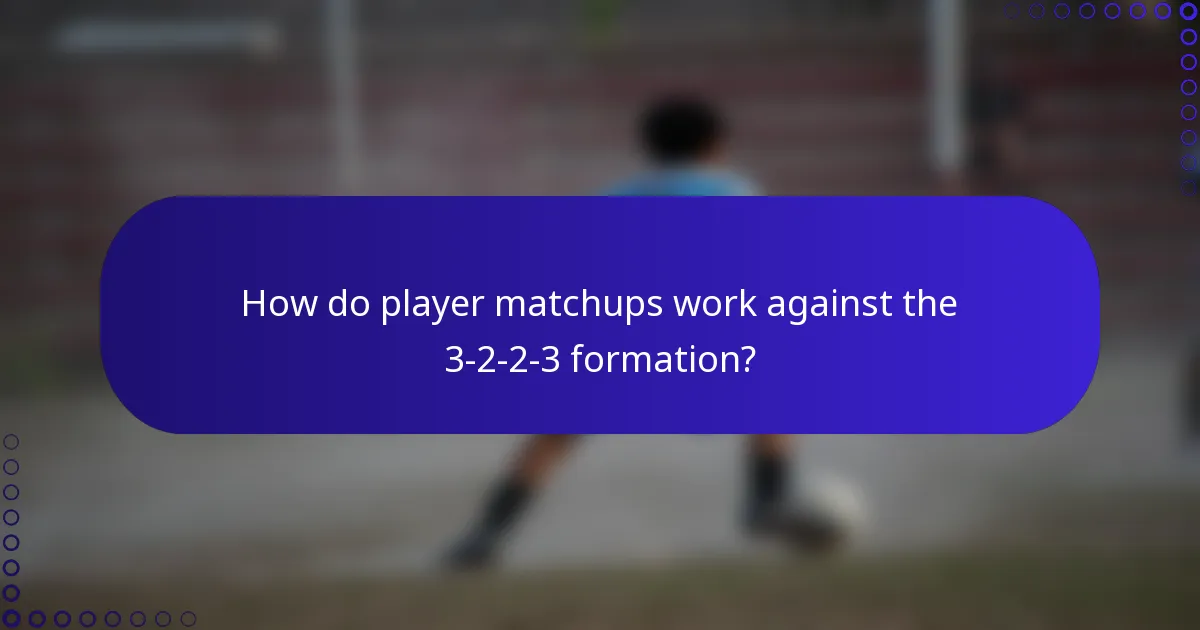 How do player matchups work against the 3-2-2-3 formation?