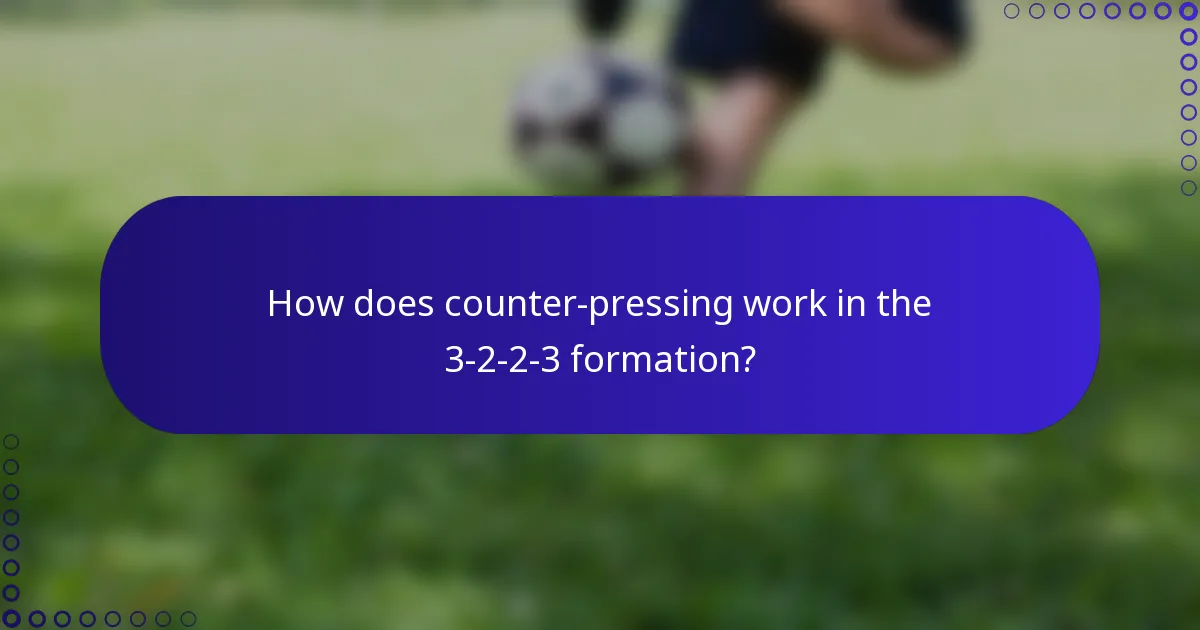 How does counter-pressing work in the 3-2-2-3 formation?