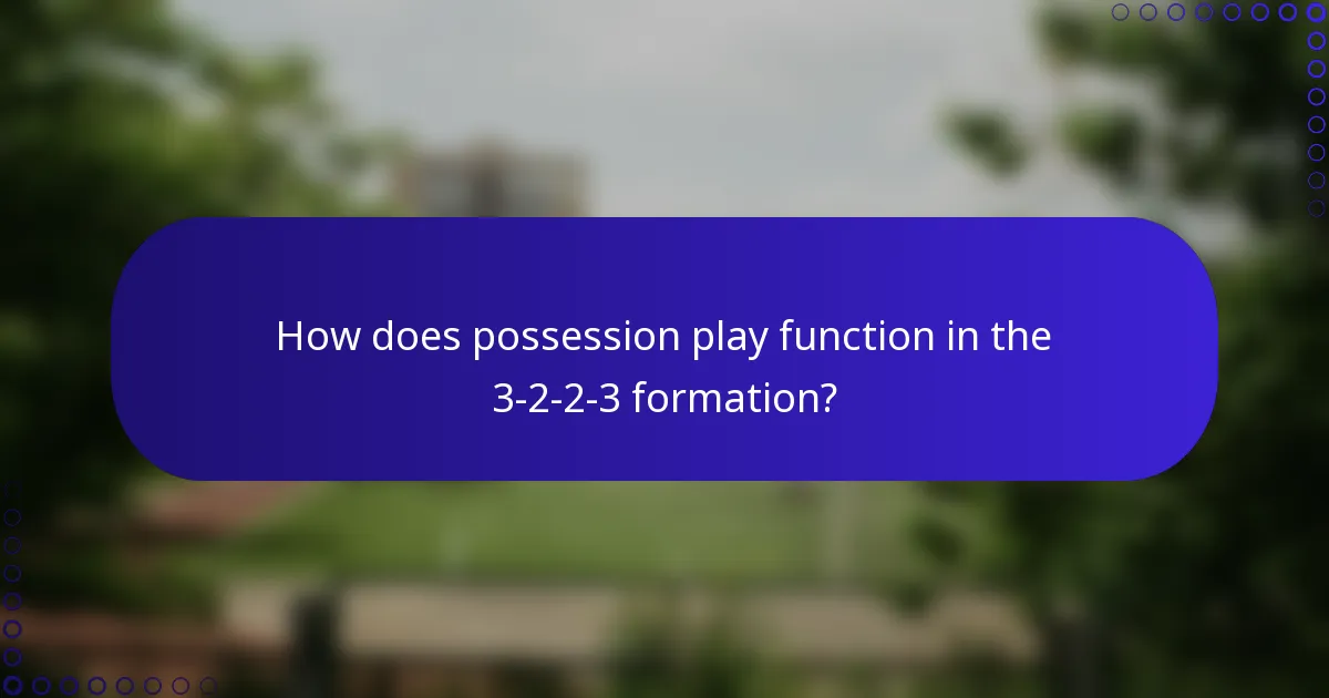 How does possession play function in the 3-2-2-3 formation?