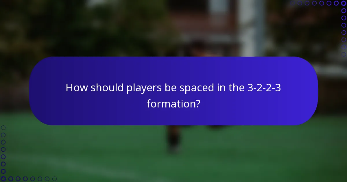 How should players be spaced in the 3-2-2-3 formation?