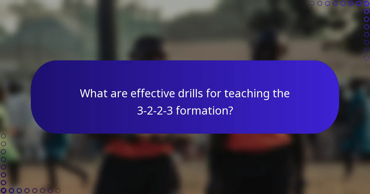 What are effective drills for teaching the 3-2-2-3 formation?