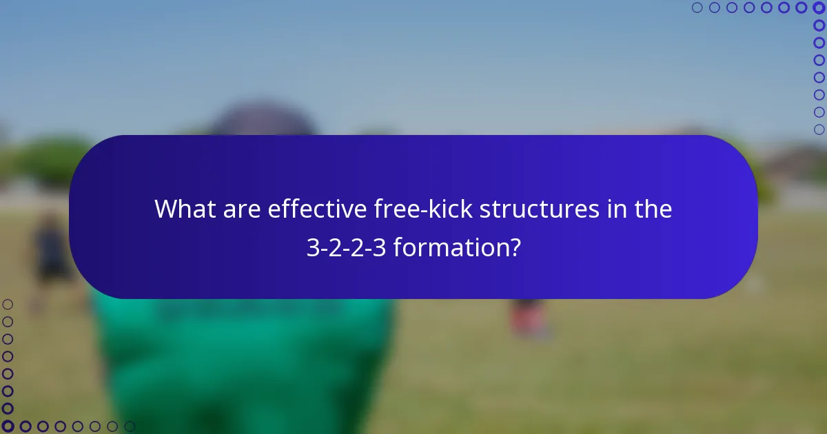 What are effective free-kick structures in the 3-2-2-3 formation?