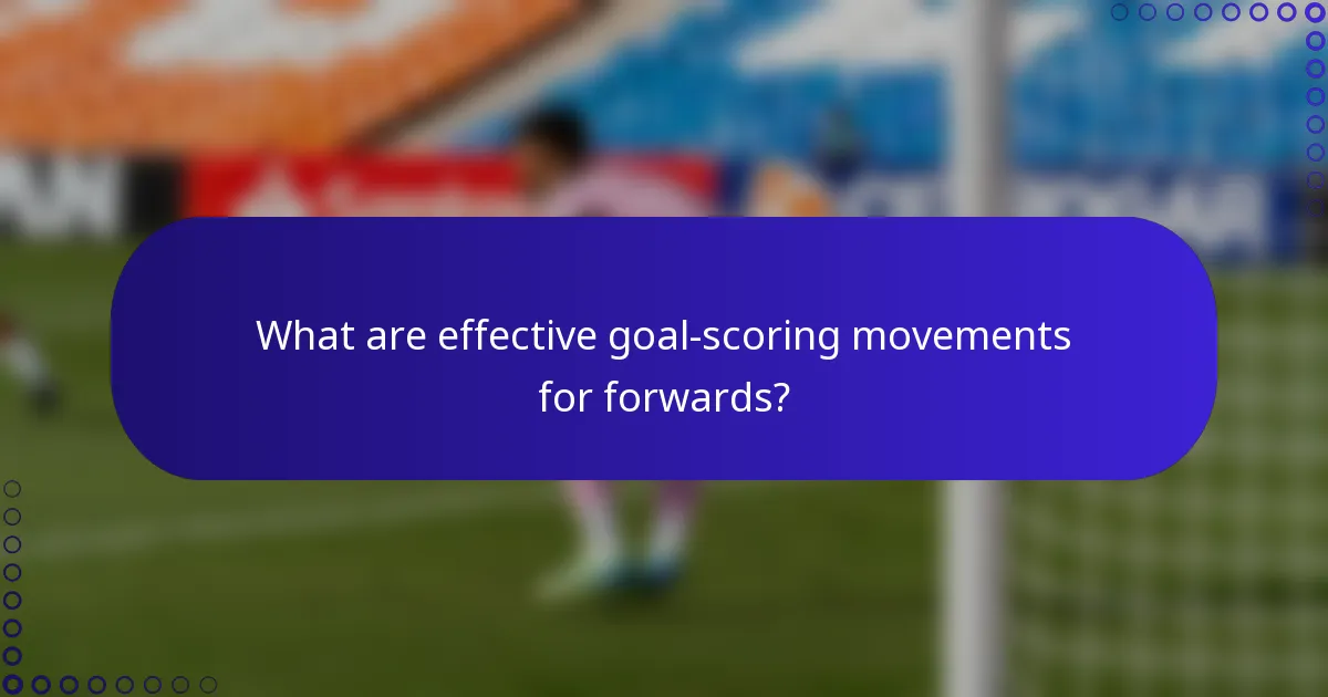 What are effective goal-scoring movements for forwards?
