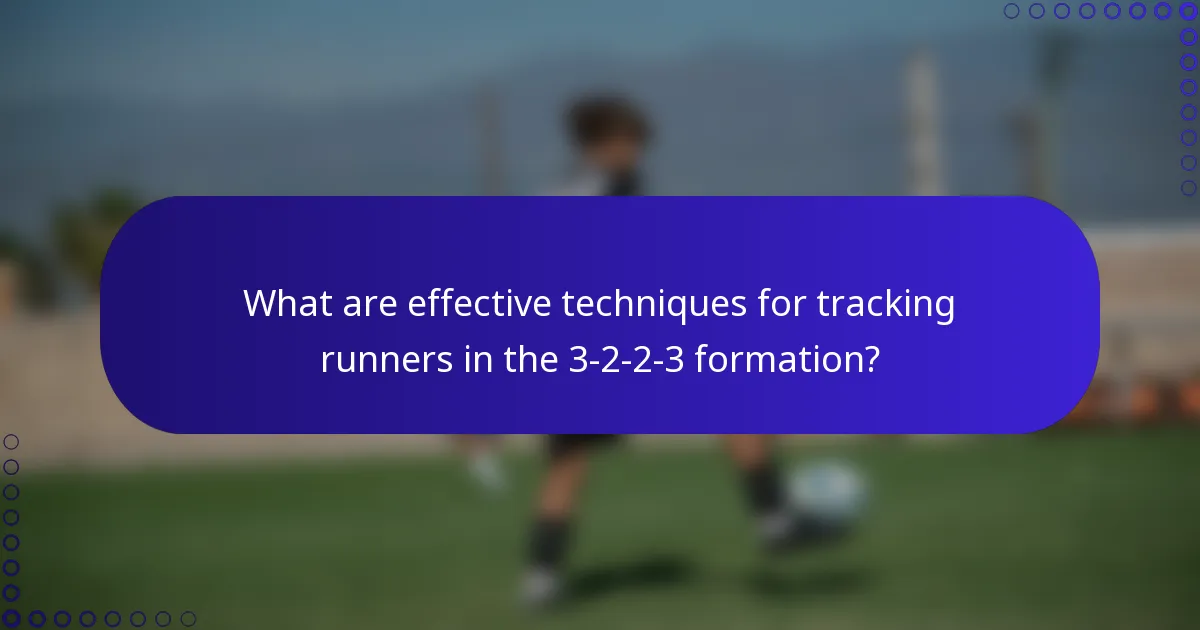 What are effective techniques for tracking runners in the 3-2-2-3 formation?