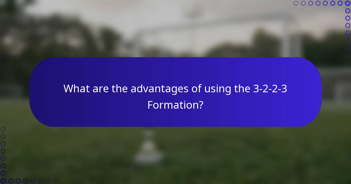 What are the advantages of using the 3-2-2-3 Formation?