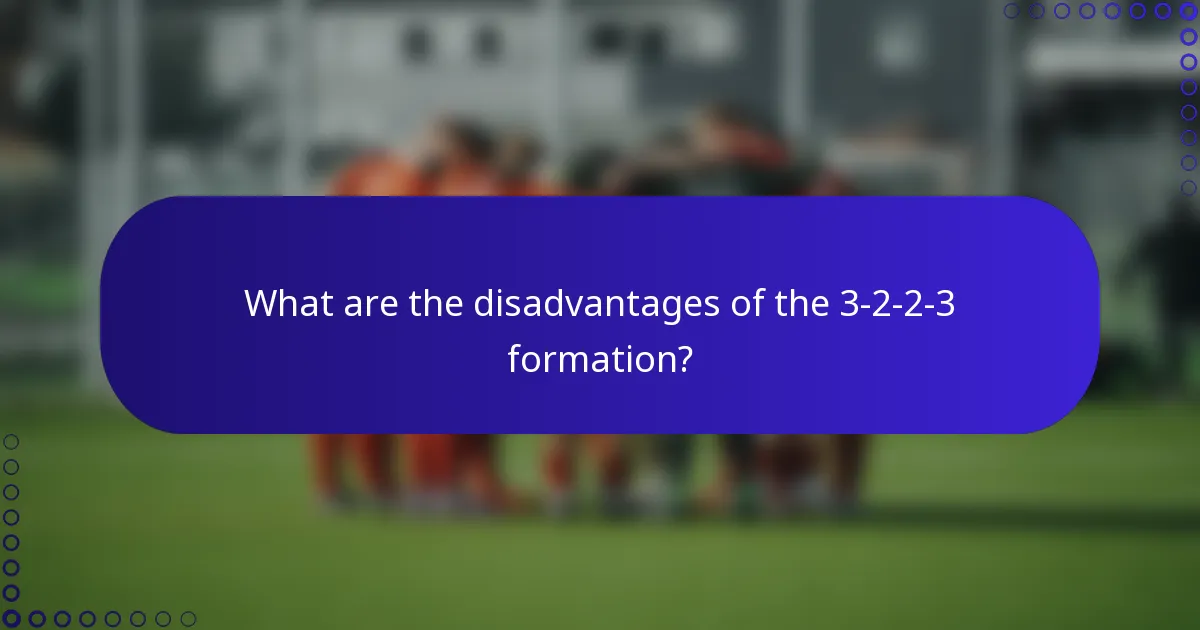 What are the disadvantages of the 3-2-2-3 formation?