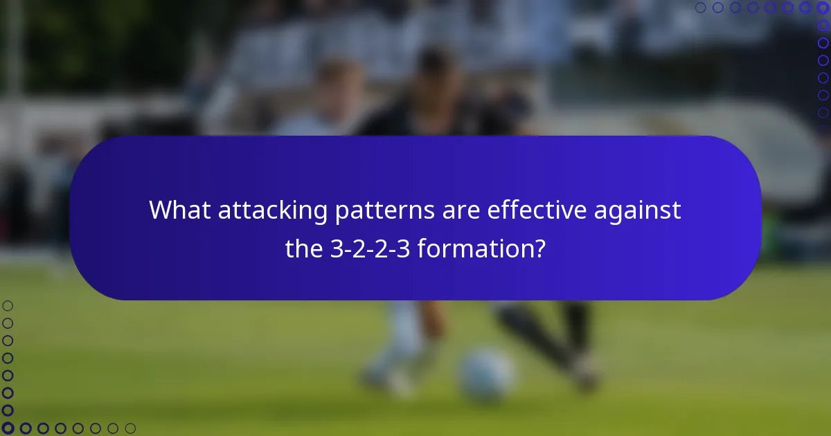 What attacking patterns are effective against the 3-2-2-3 formation?