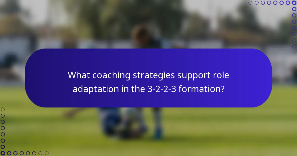 What coaching strategies support role adaptation in the 3-2-2-3 formation?