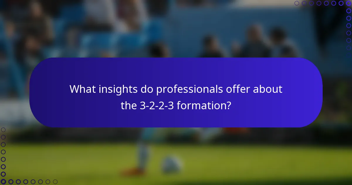 What insights do professionals offer about the 3-2-2-3 formation?