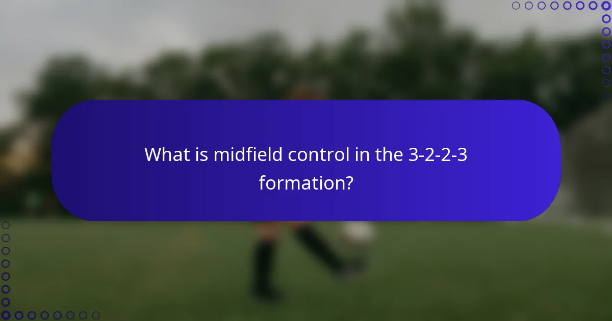 What is midfield control in the 3-2-2-3 formation?