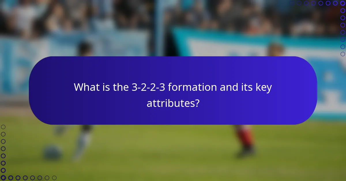 What is the 3-2-2-3 formation and its key attributes?