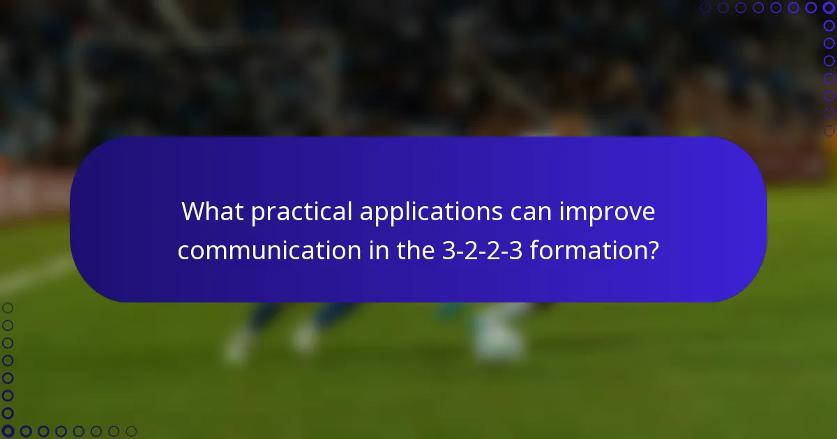 What practical applications can improve communication in the 3-2-2-3 formation?