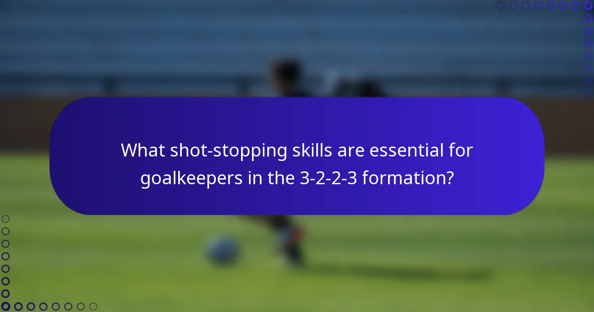What shot-stopping skills are essential for goalkeepers in the 3-2-2-3 formation?