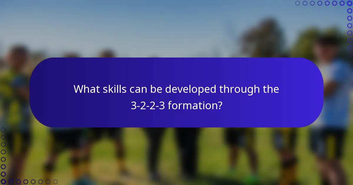 What skills can be developed through the 3-2-2-3 formation?
