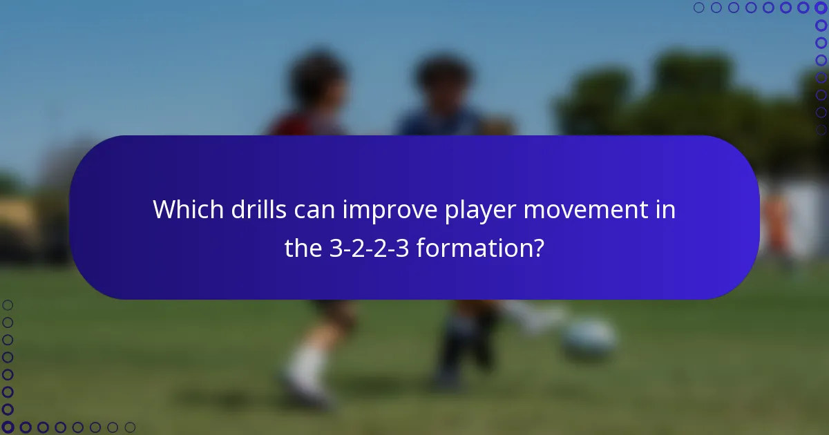 Which drills can improve player movement in the 3-2-2-3 formation?