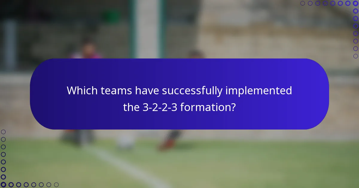 Which teams have successfully implemented the 3-2-2-3 formation?
