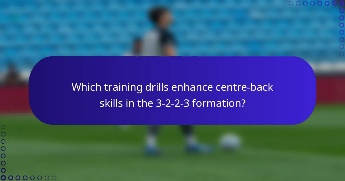 Which training drills enhance centre-back skills in the 3-2-2-3 formation?